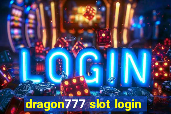 dragon777 slot login