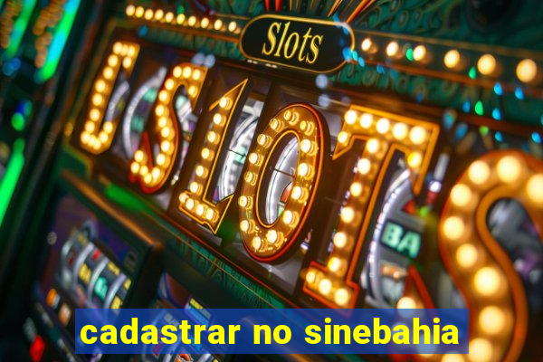 cadastrar no sinebahia