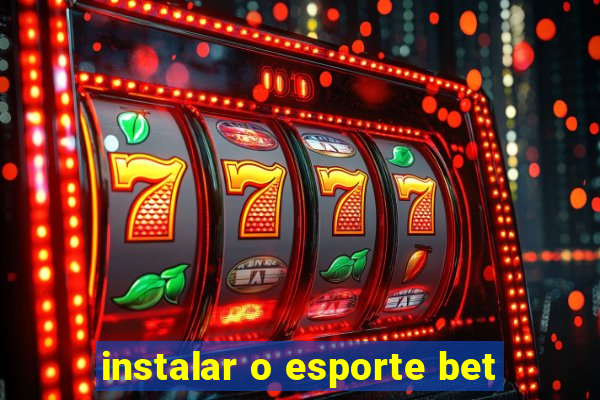 instalar o esporte bet