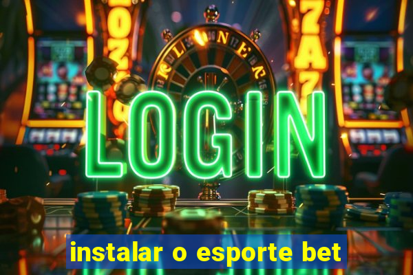 instalar o esporte bet