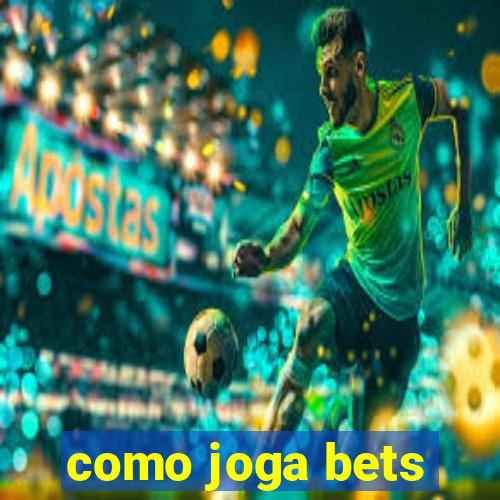 como joga bets