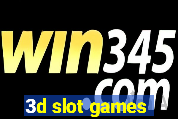 3d slot games