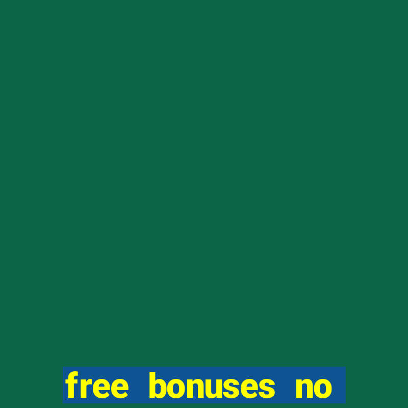 free bonuses no deposit casinos