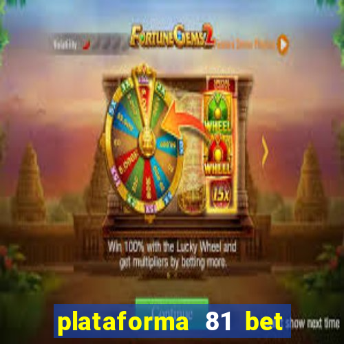 plataforma 81 bet é confiável