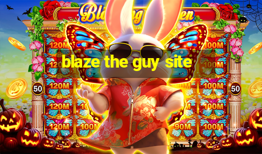 blaze the guy site