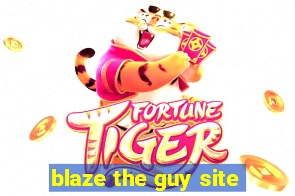 blaze the guy site