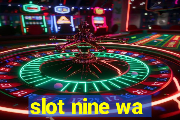 slot nine wa