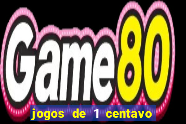 jogos de 1 centavo vai de bet