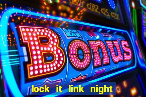 lock it link night life slot