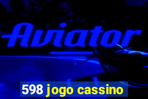 598 jogo cassino