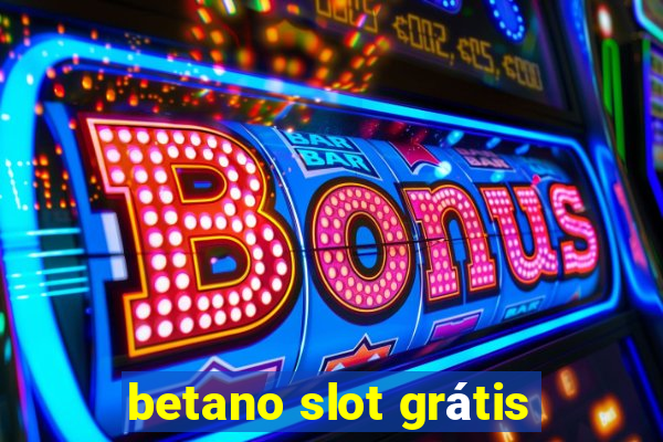 betano slot grátis