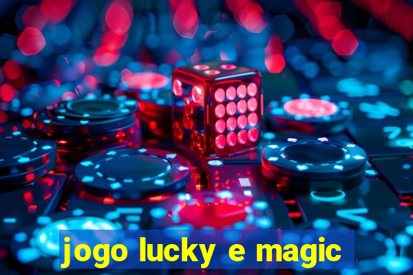 jogo lucky e magic