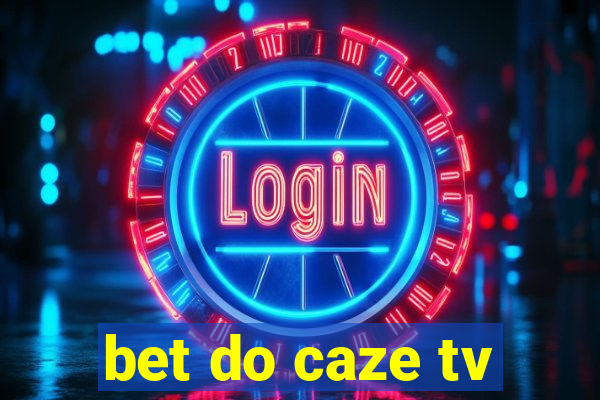 bet do caze tv