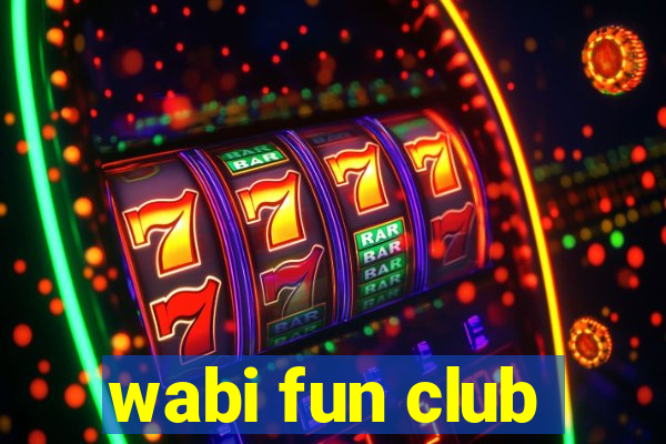 wabi fun club