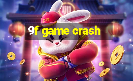 9f game crash