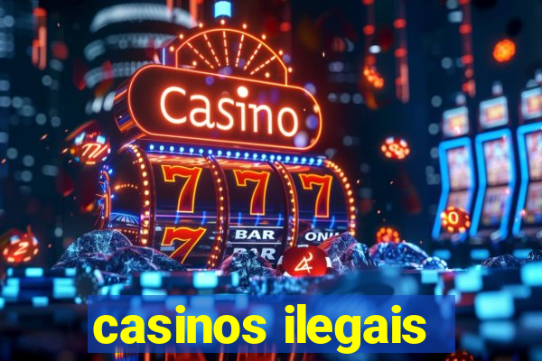 casinos ilegais