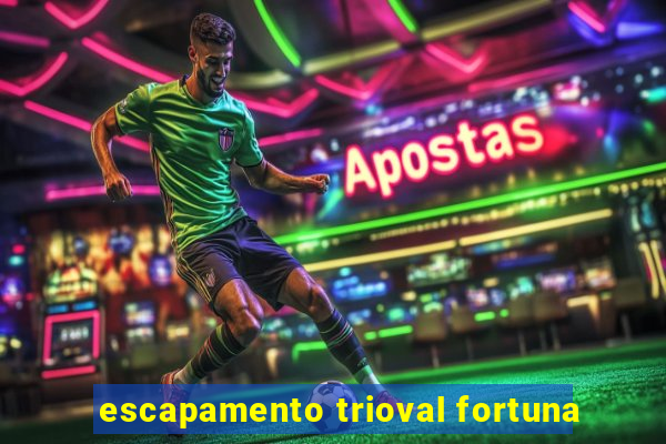 escapamento trioval fortuna