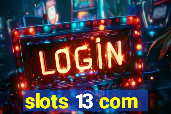 slots 13 com