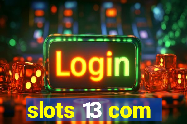 slots 13 com