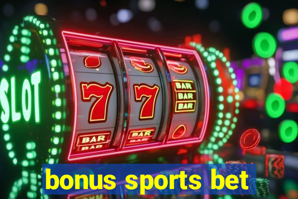 bonus sports bet