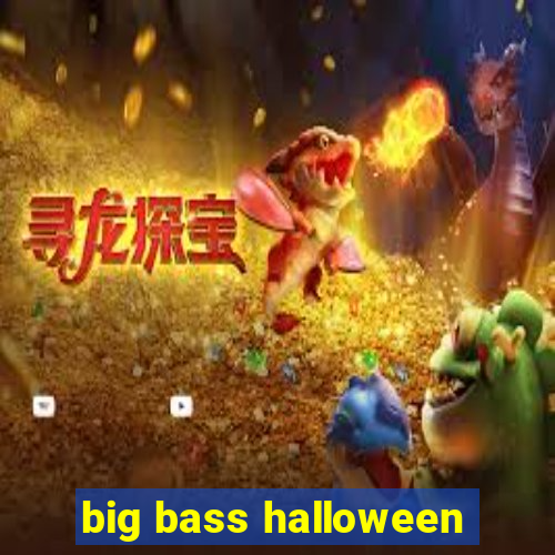 big bass halloween