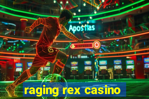 raging rex casino