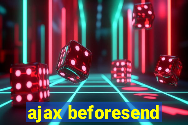 ajax beforesend