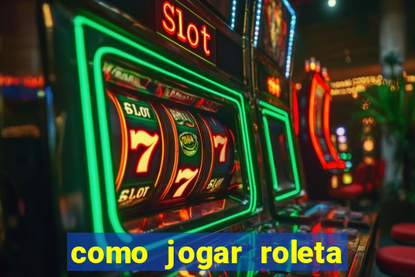 como jogar roleta para ganhar