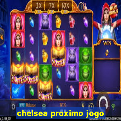 chelsea proximo jogo