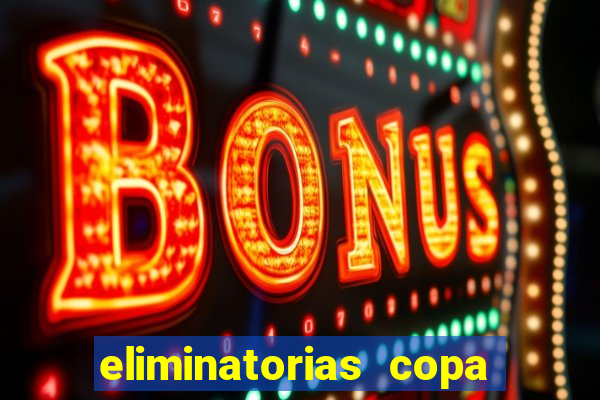 eliminatorias copa do mundo