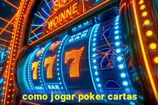 como jogar poker cartas