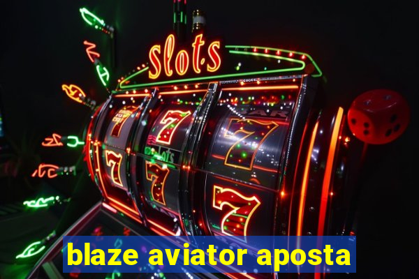 blaze aviator aposta