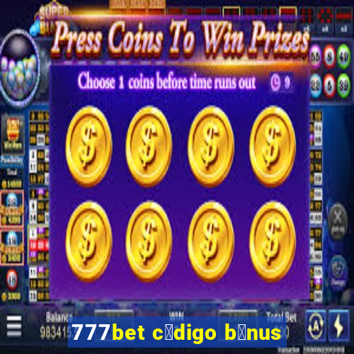 777bet c贸digo b么nus