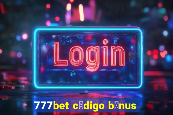 777bet c贸digo b么nus