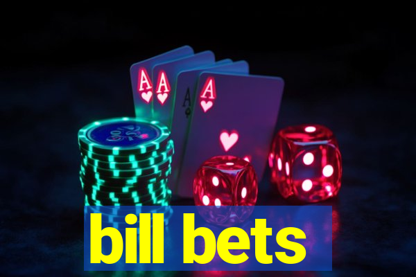 bill bets