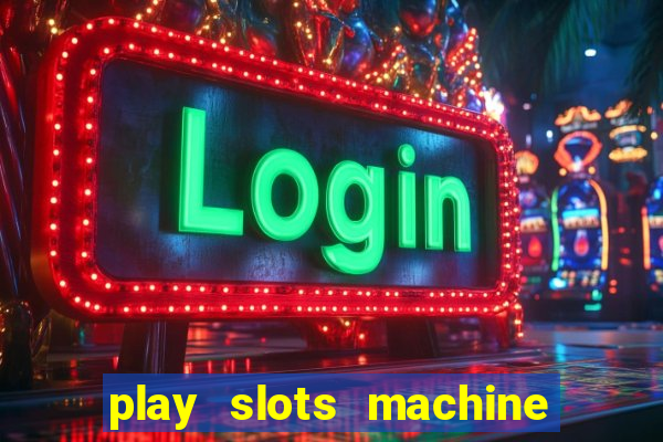 play slots machine for free