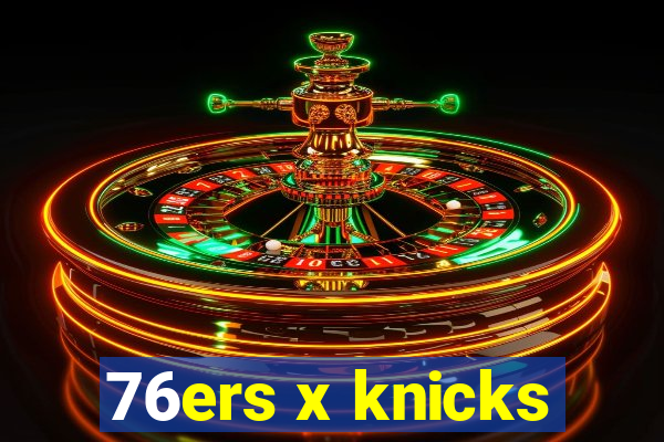 76ers x knicks