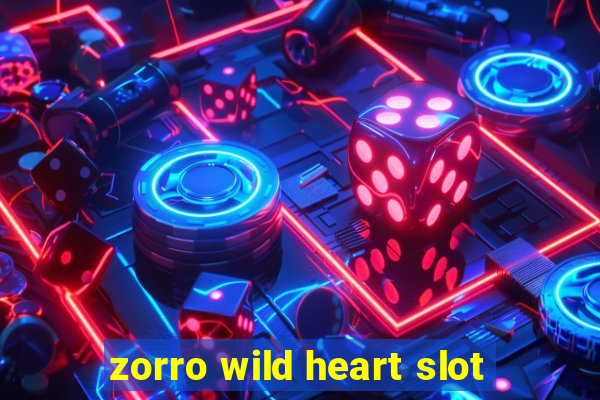 zorro wild heart slot