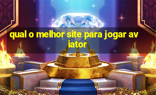 qual o melhor site para jogar aviator