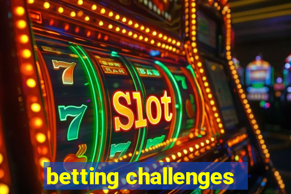 betting challenges