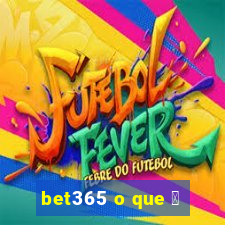 bet365 o que 茅