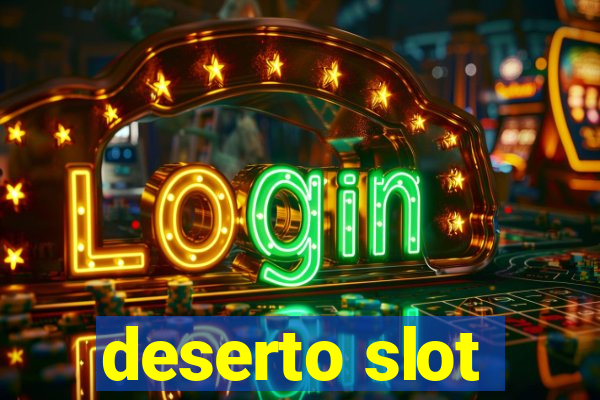 deserto slot