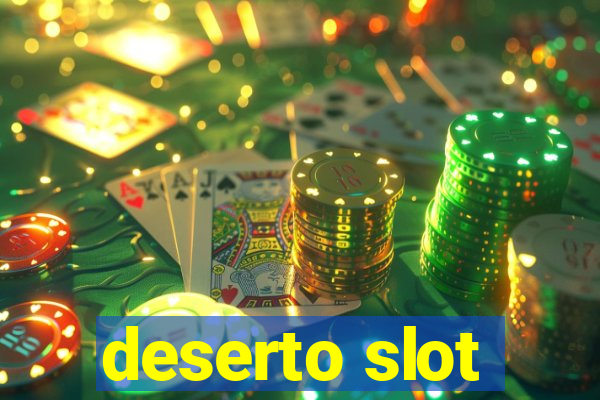 deserto slot