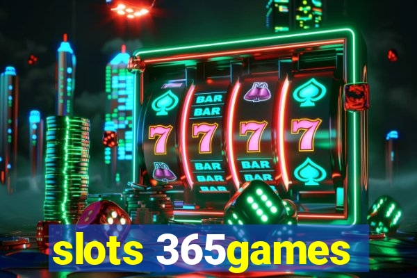 slots 365games