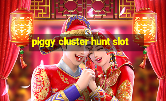 piggy cluster hunt slot