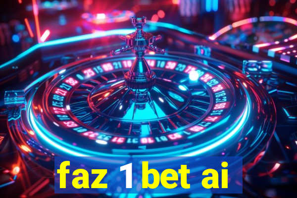 faz 1 bet ai