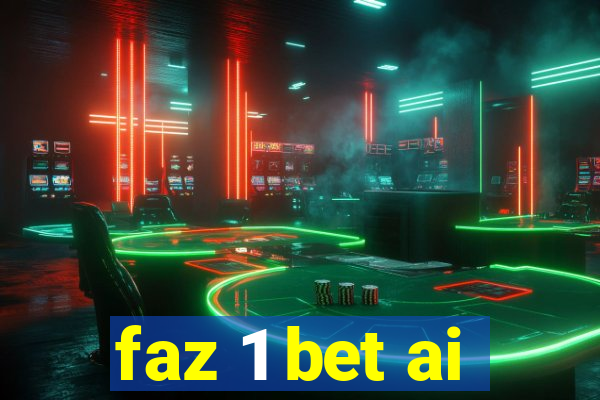 faz 1 bet ai