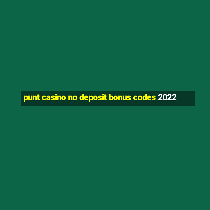 punt casino no deposit bonus codes 2022