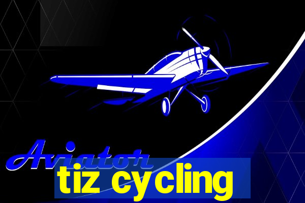 tiz cycling