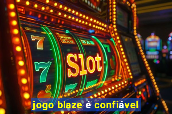 jogo blaze é confiável